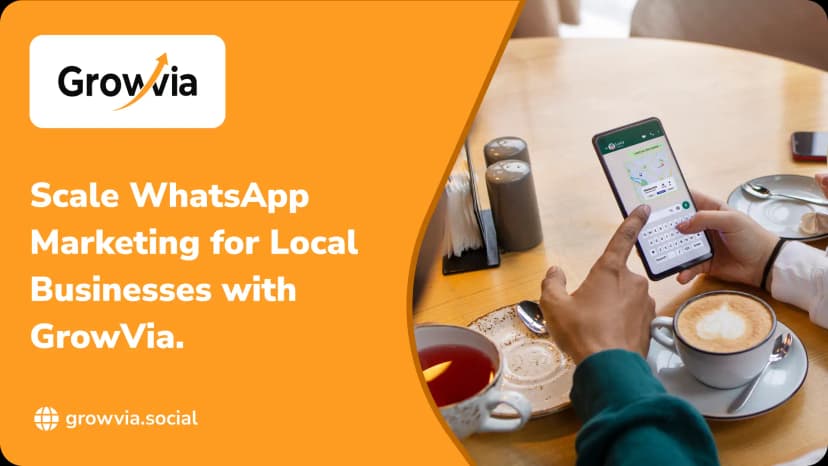 Scale WhatsApp Marketing for Local Businesses with GrowVia